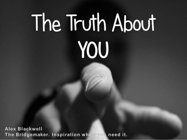 If You Want to Change, You Have to Face the Truth